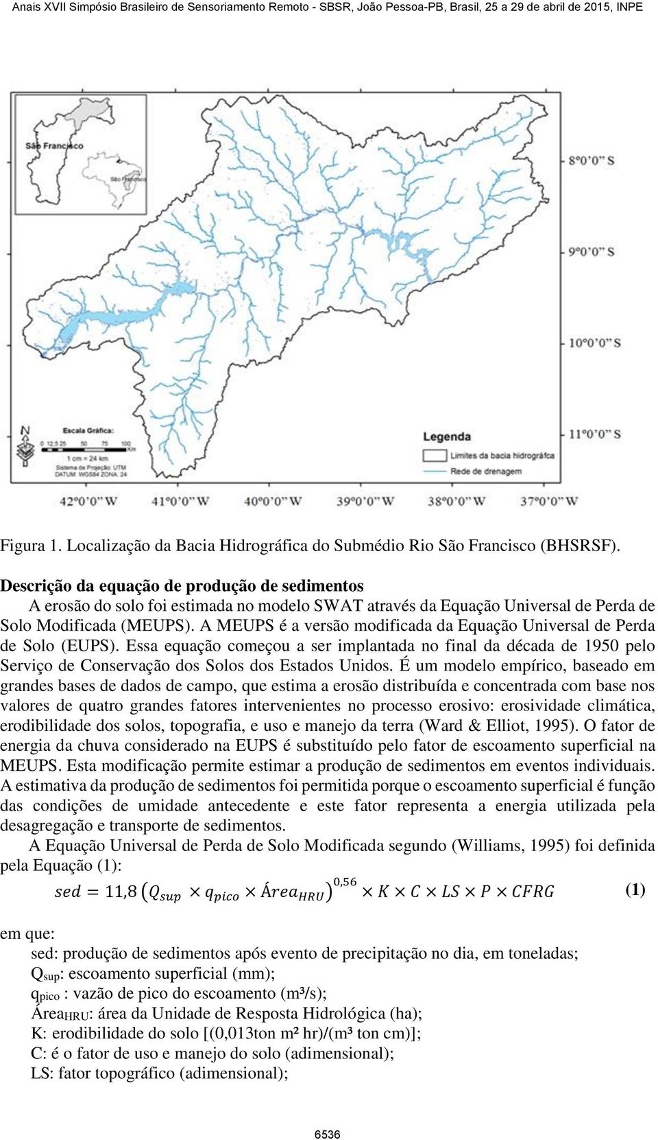 A MEUPS é a versão modificada da Equação Universal de Perda de Solo (EUPS). Essa equação começou a ser implantada no final da década de 1950 pelo Serviço de Conservação dos Solos dos Estados Unidos.