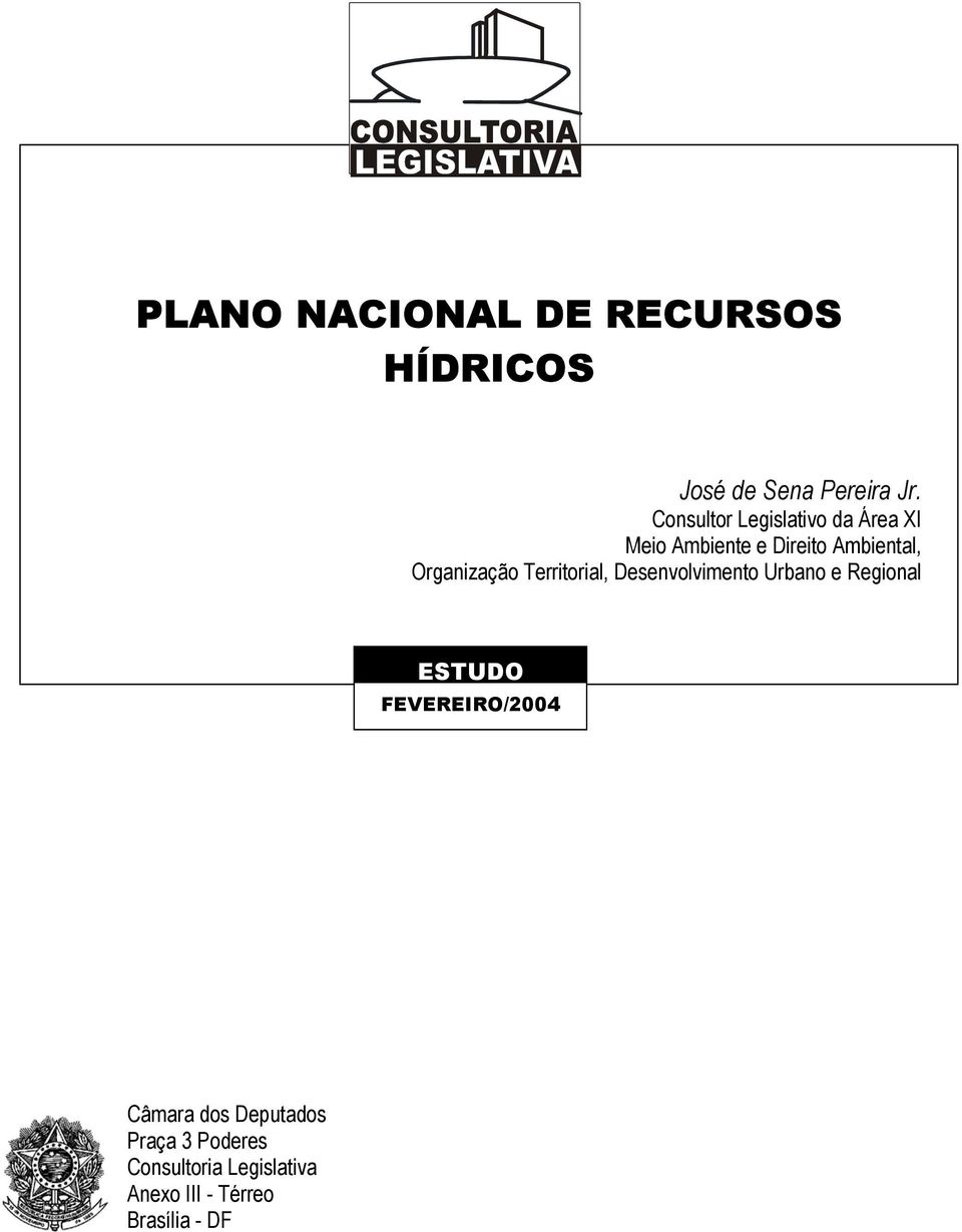 Territorial, Desenvolvimento Urbano e Regional ESTUDO FEVEREIRO/2004 Câmara dos