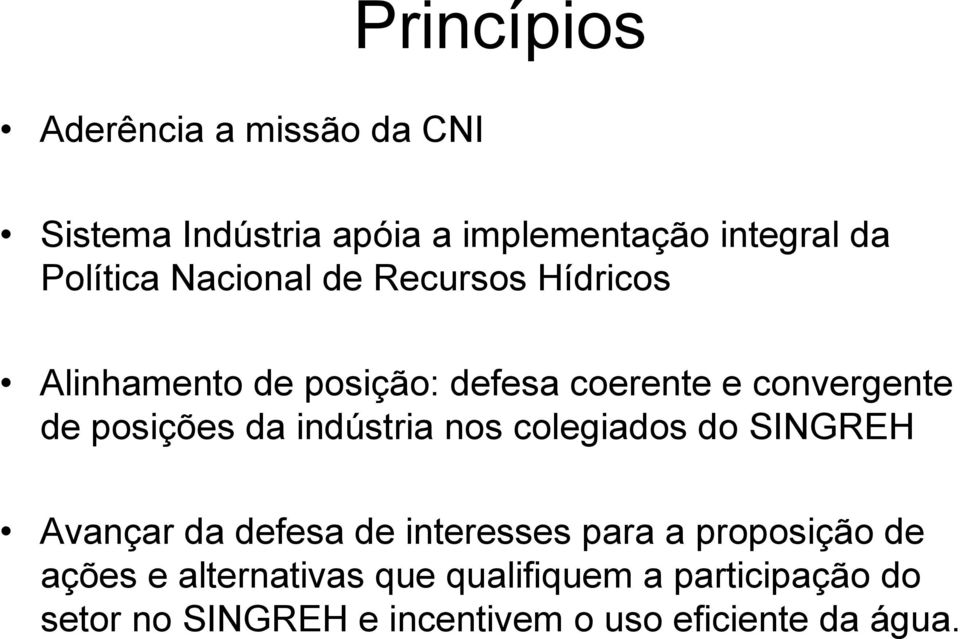 indústria nos colegiados do SINGREH Avançar da defesa de interesses para a proposição de ações e