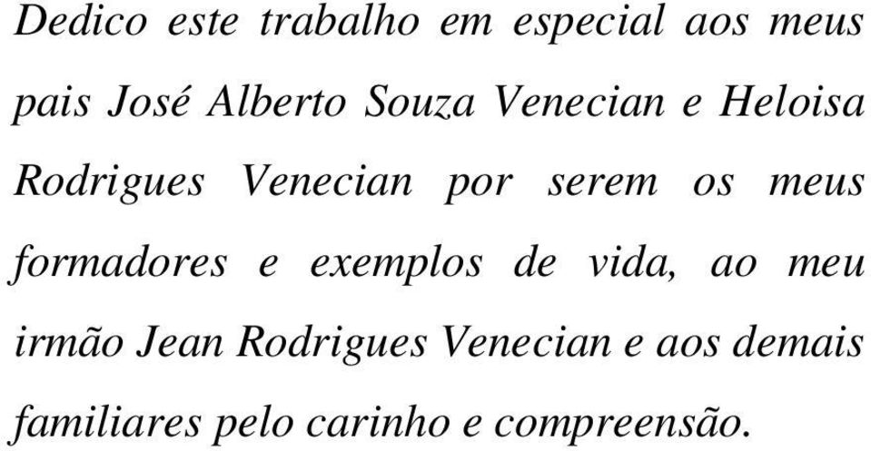 meus formadores e exemplos de vida, ao meu irmão Jean