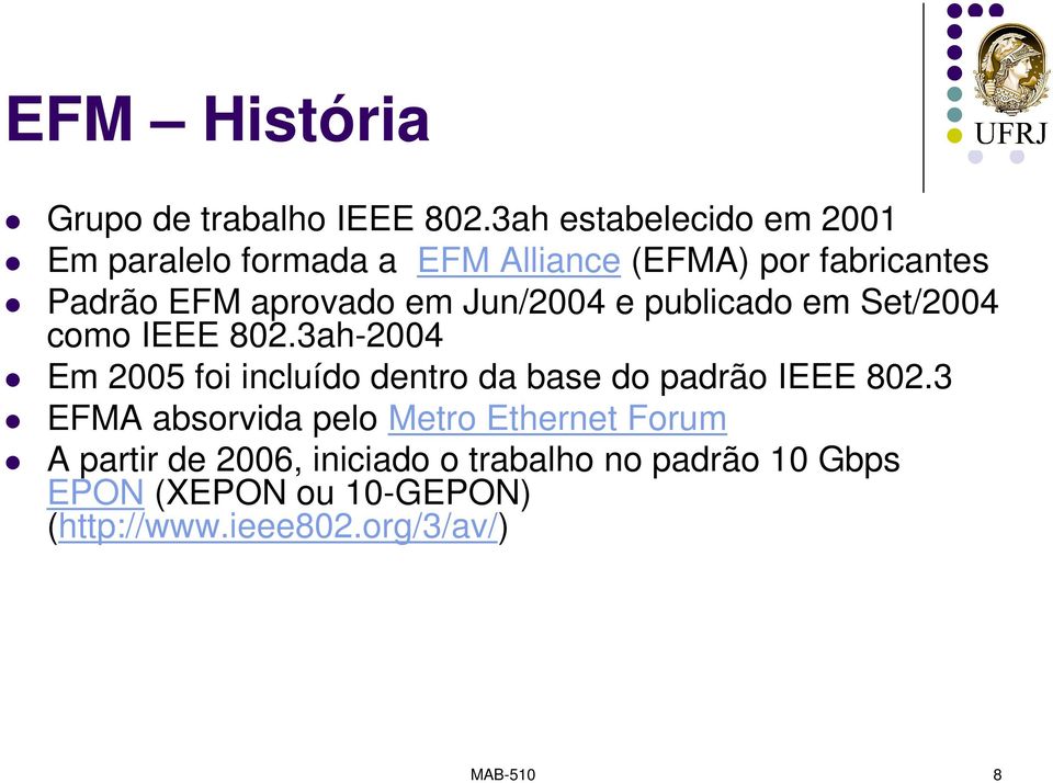Jun/2004 e publicado em Set/2004 como IEEE 802.