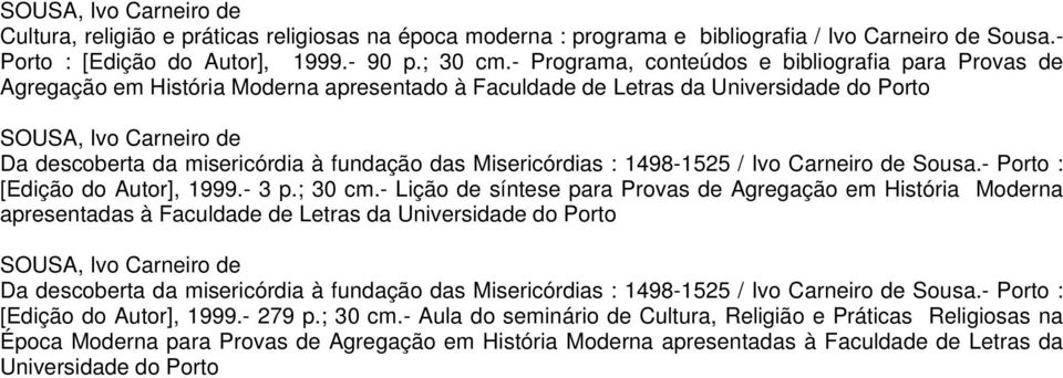 Carneiro de Sousa.- Porto : [Edição do Autor], 1999.- 3 p.; 30 cm.