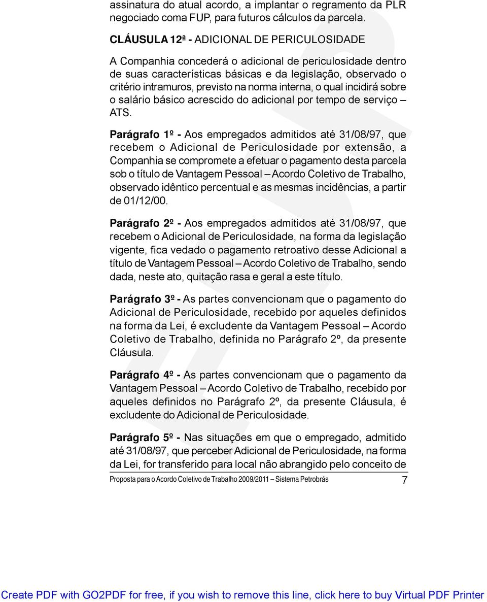 norma interna, o qual incidirá sobre o salário básico acrescido do adicional por tempo de serviço ATS.