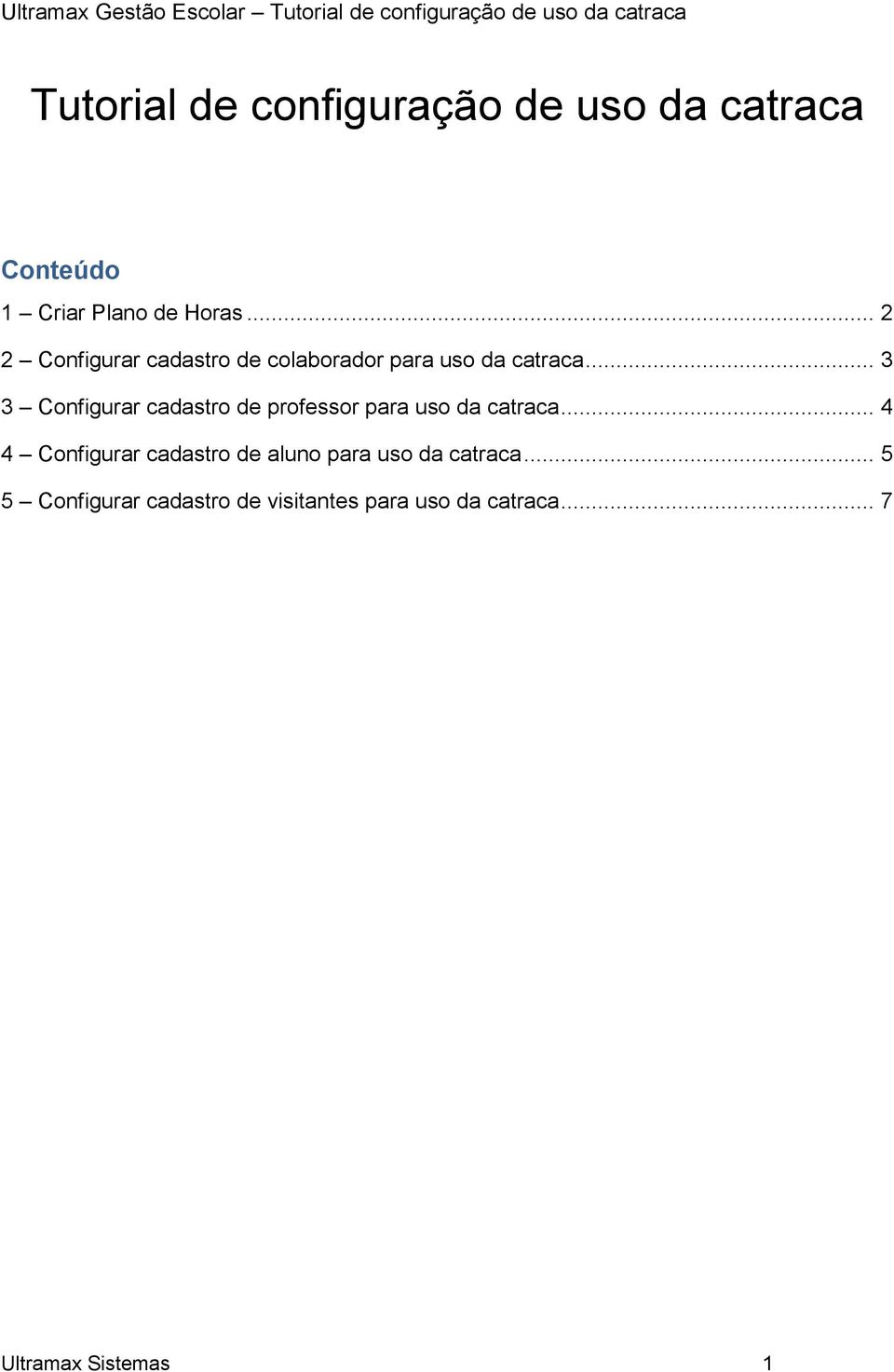 .. 3 3 Configurar cadastro de professor para uso da catraca.