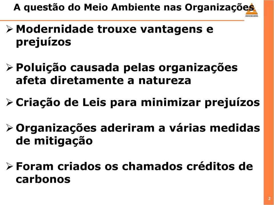 Leis para minimizar prejuízos Organizações aderiram a várias