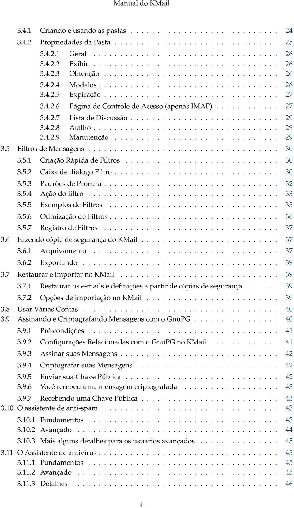 ........................... 29 3.4.2.8 Atalho................................... 29 3.4.2.9 Manutenção............................... 29 3.5 Filtros de Mensagens.................................... 30 3.