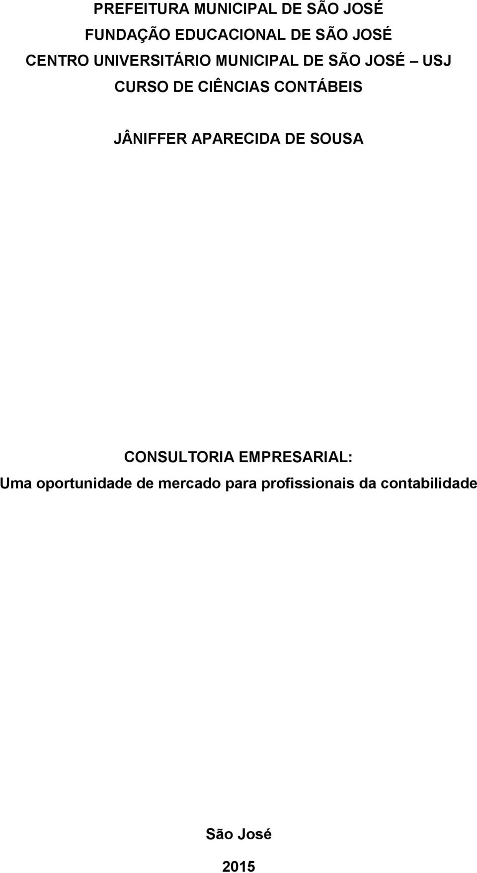 CONTÁBEIS JÂNIFFER APARECIDA DE SOUSA CONSULTORIA EMPRESARIAL: Uma