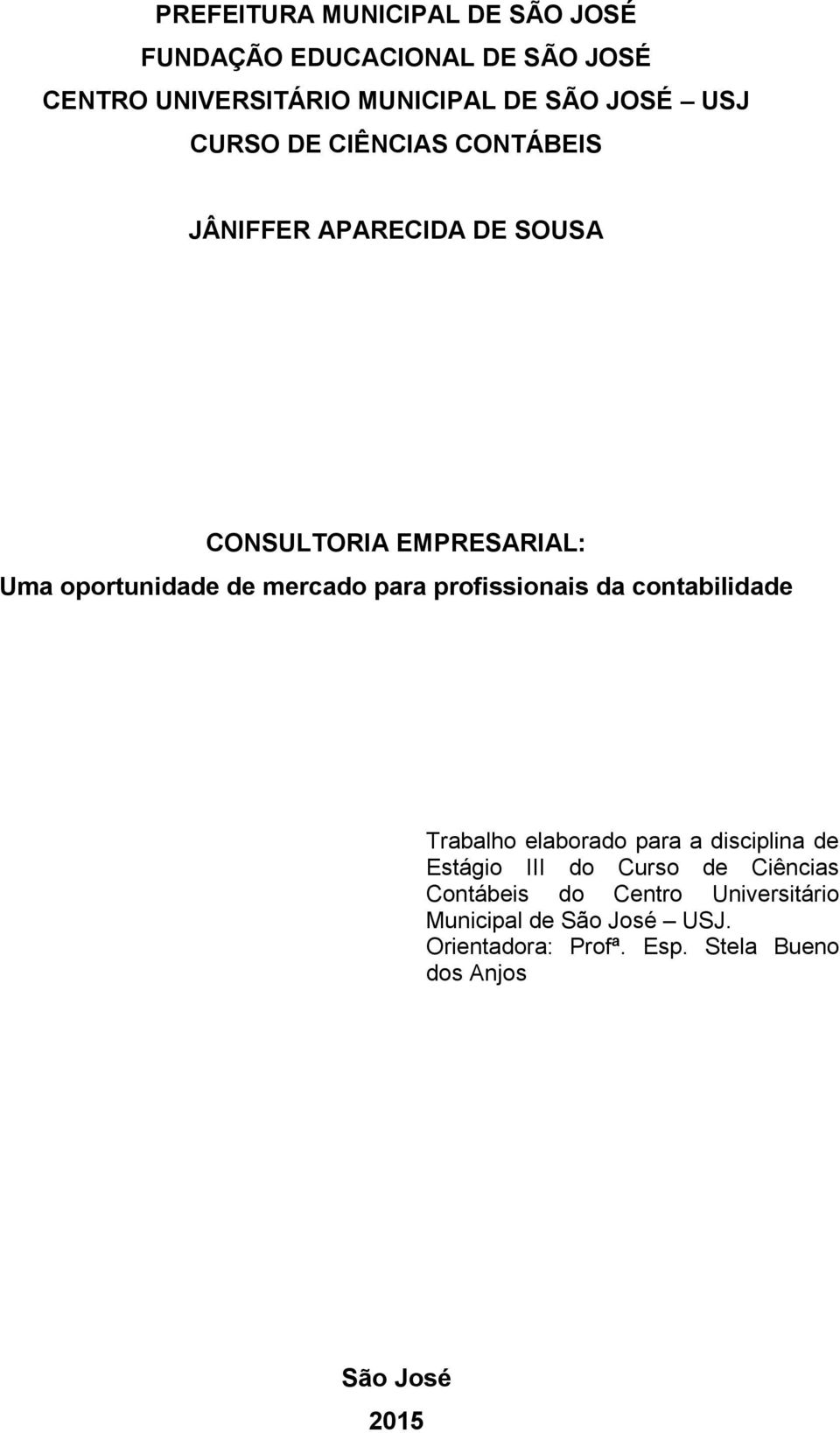 para profissionais da contabilidade Trabalho elaborado para a disciplina de Estágio III do Curso de Ciências