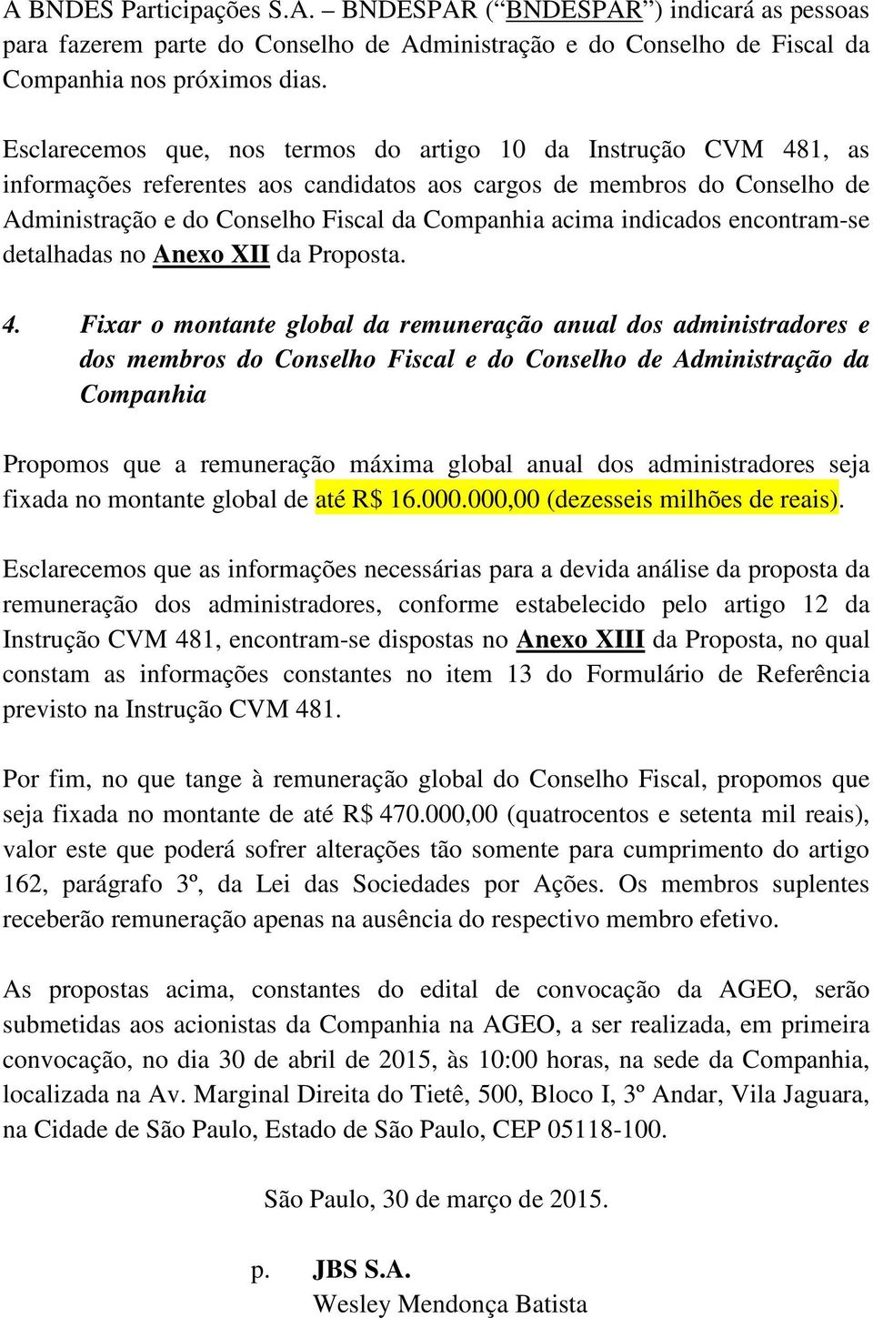 indicados encontram-se detalhadas no Anexo XII da Proposta. 4.