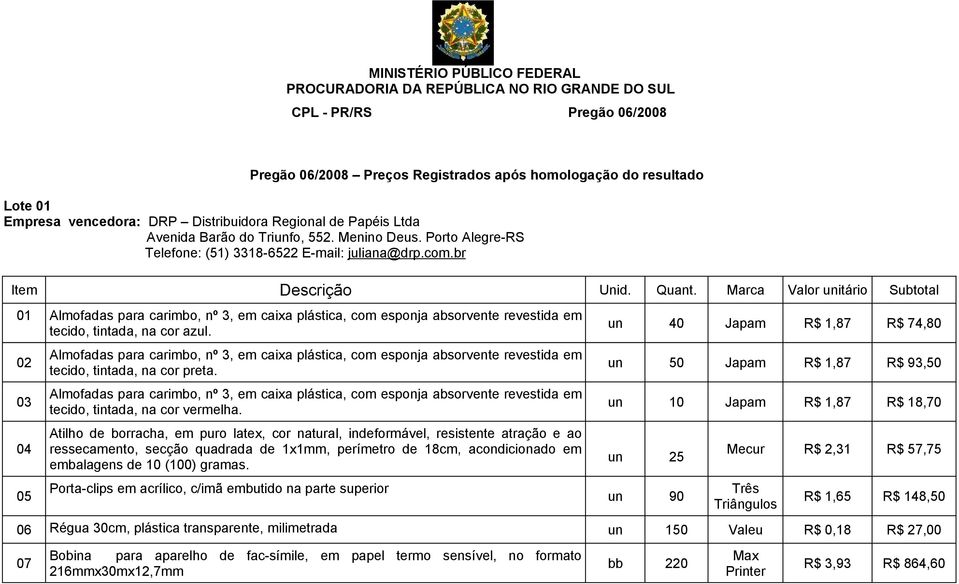 Marca Valor unitário Subtotal 01 Almofadas para carimbo, nº 3, em caixa plástica, com esponja absorvente revestida em tecido, tintada, na cor azul.