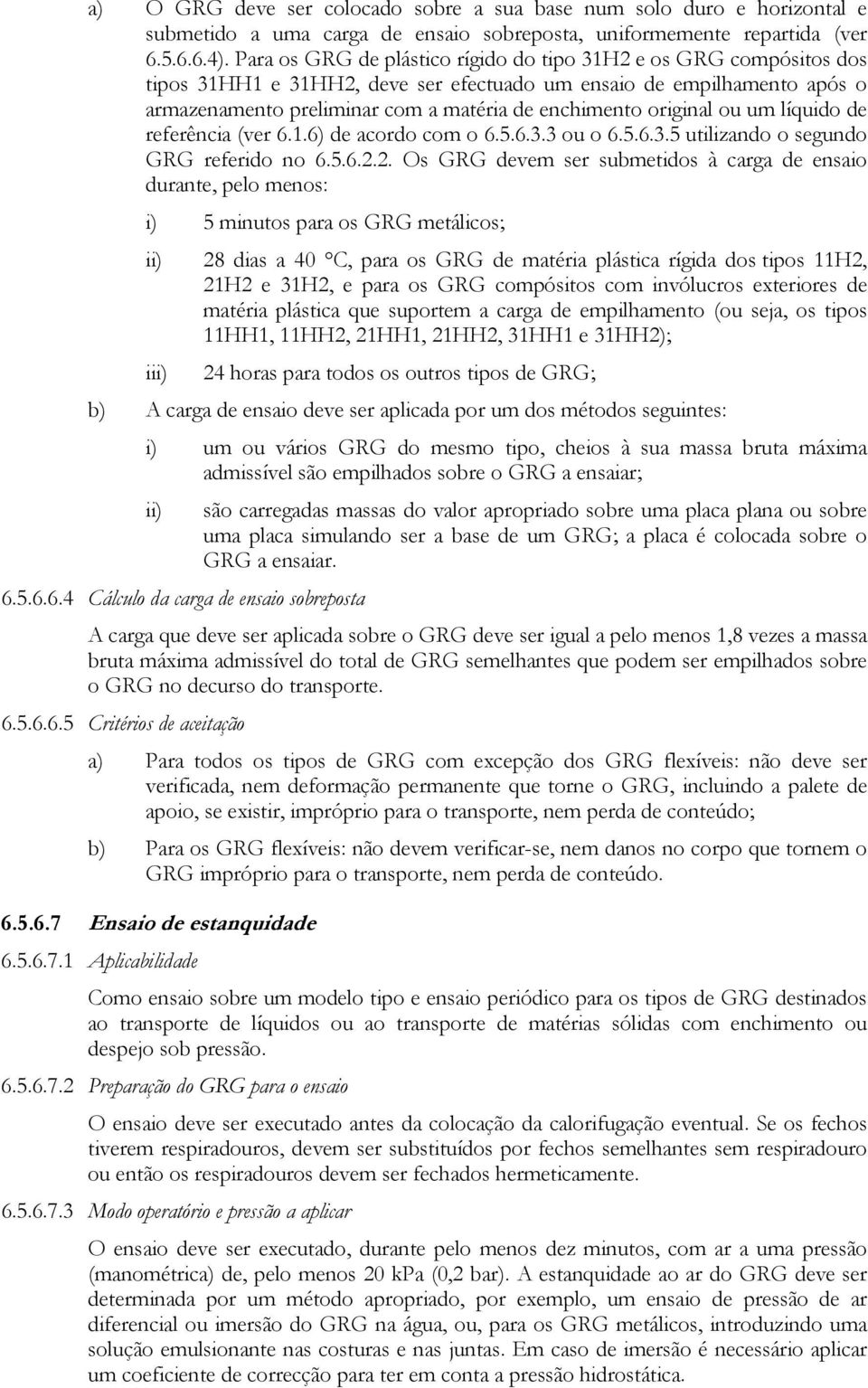 original ou um líquido de referência (ver 6.1.6) de acordo com o 6.5.6.3.3 ou o 6.5.6.3.5 utilizando o segundo GRG referido no 6.5.6.2.