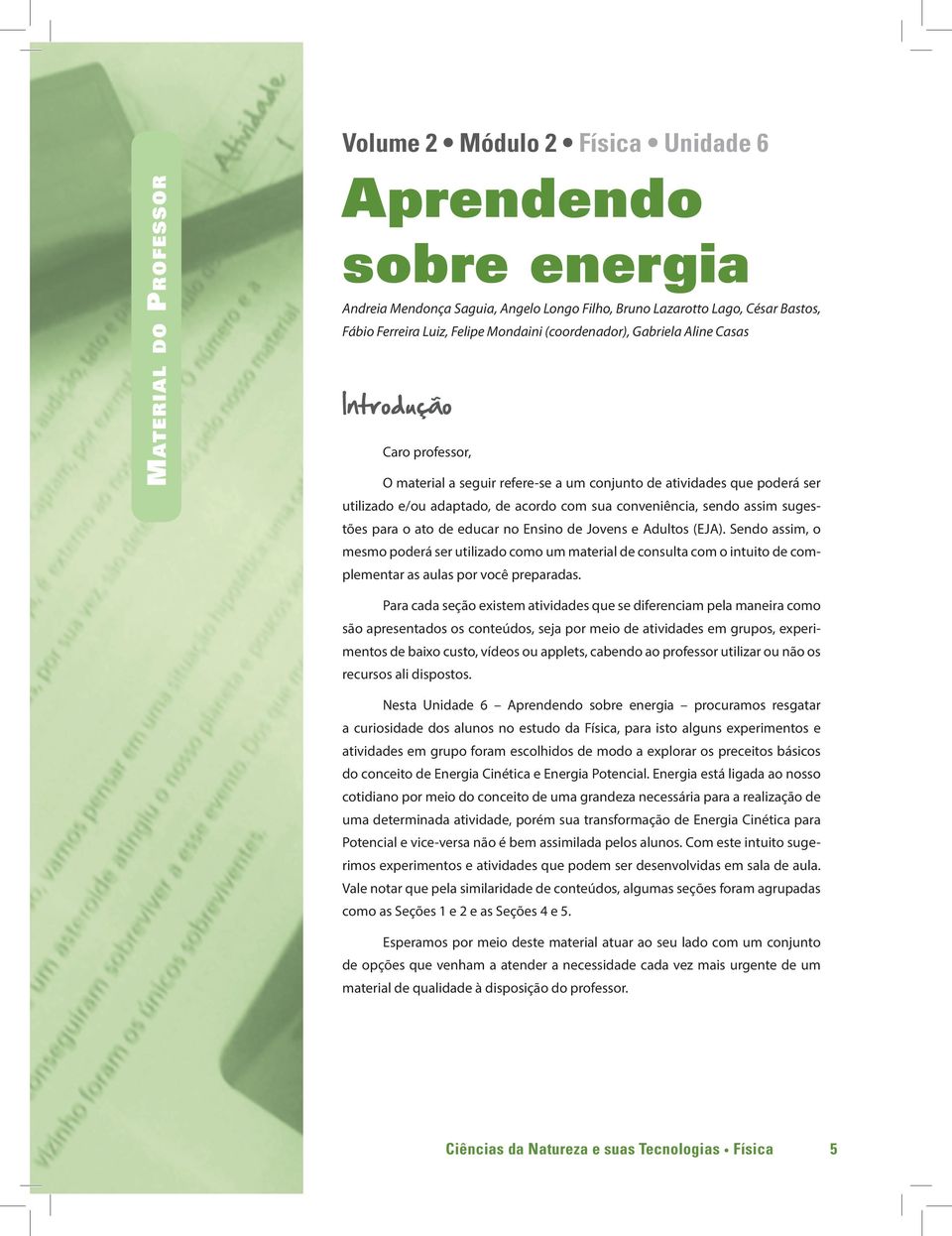 assim sugestões para o ato de educar no Ensino de Jovens e Adultos (EJA).