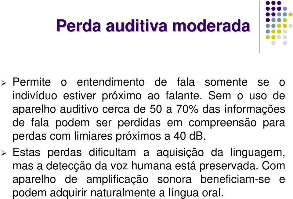 perdas com limiares próximos a 40 db.