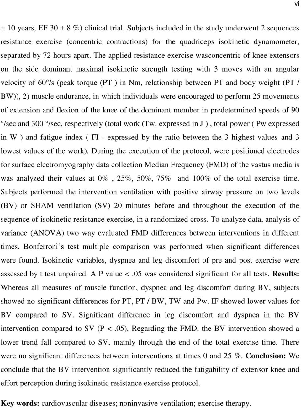 The applied resistance exercise wasconcentric of knee extensors on the side dominant maximal isokinetic strength testing with 3 moves with an angular velocity of 60 /s (peak torque (PT ) in Nm,