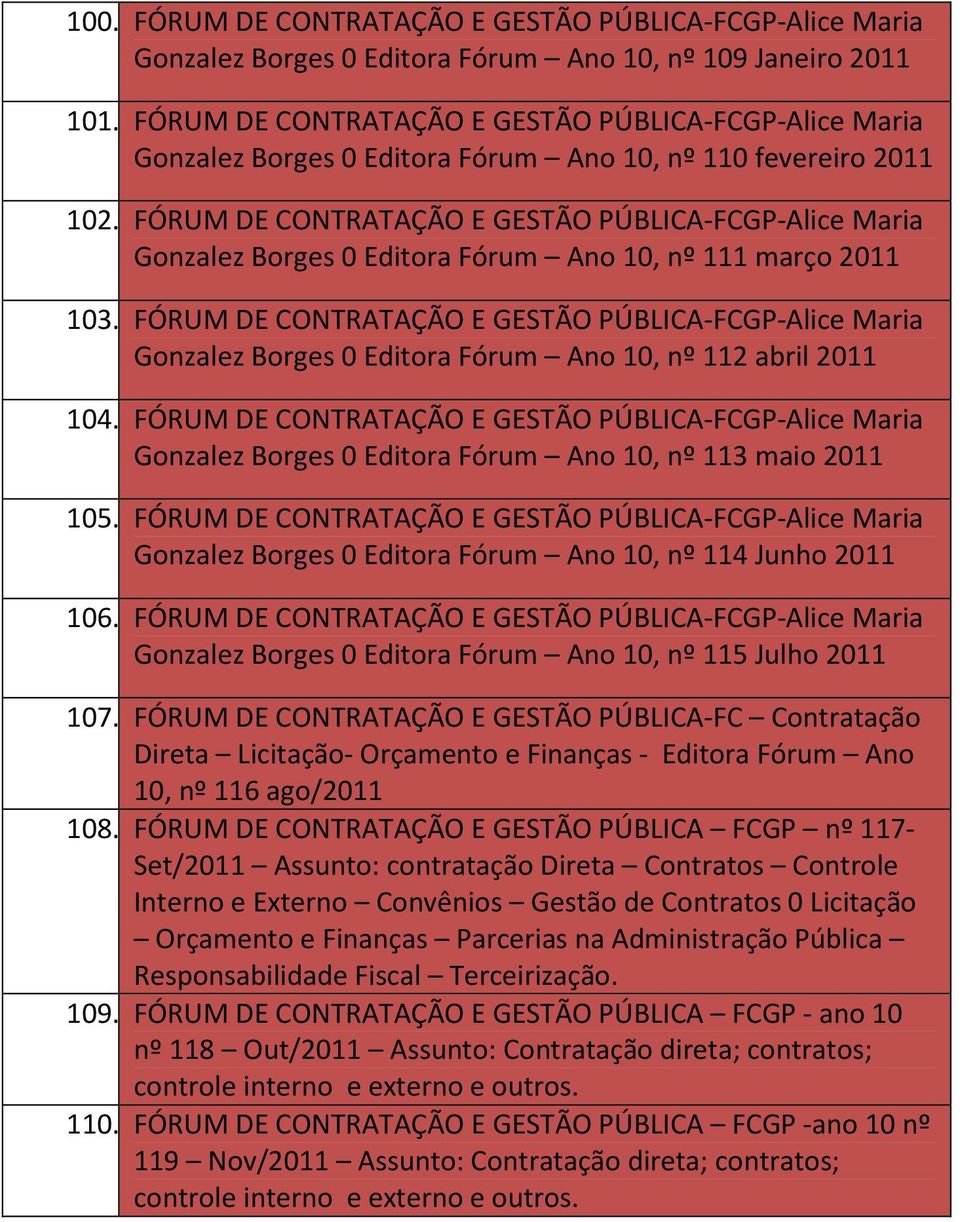 FÓRUM DE CONTRATAÇÃO E GESTÃO PÚBLICA-FCGP-Alice Maria Gonzalez Borges 0 Editora Fórum Ano 10, nº 111 março 103.