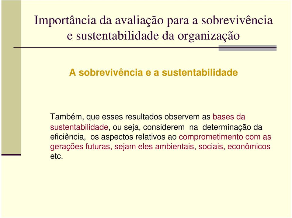 sustentabilidade, ou seja, considerem na determinação da eficiência, os aspectos