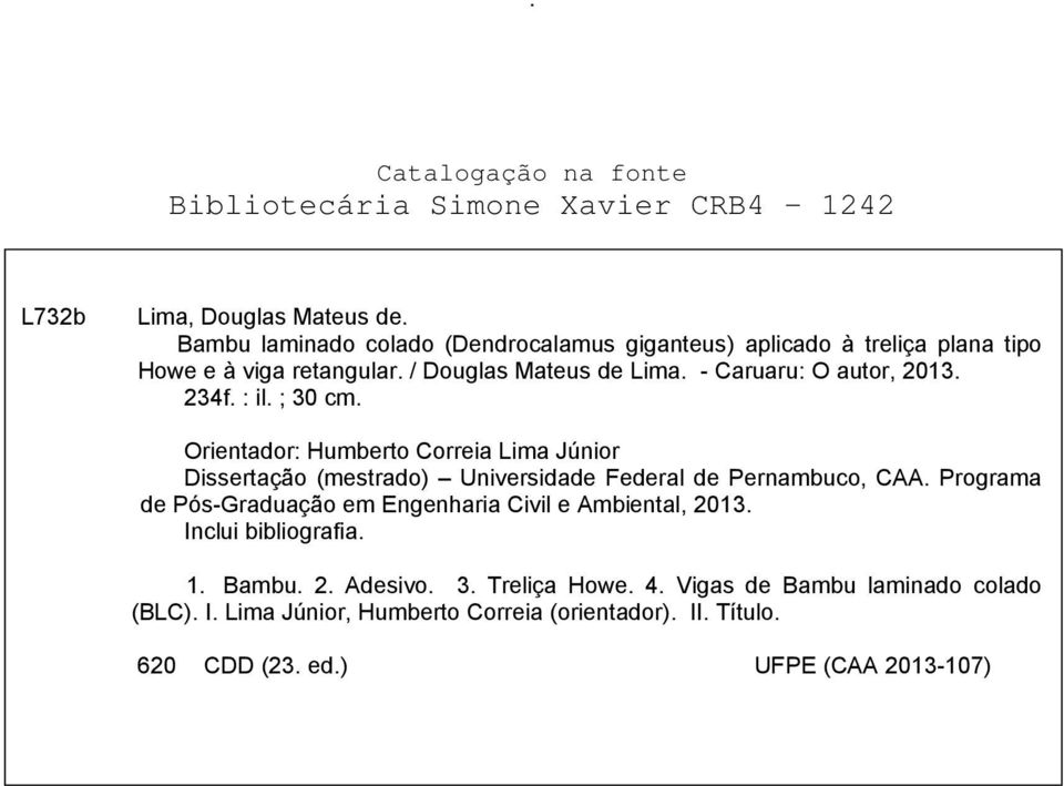 234f. : il. ; 30 cm. Orientador: Humberto Correia Lima Júnior Dissertação (mestrado) Universidade Federal de Pernambuco, CAA.