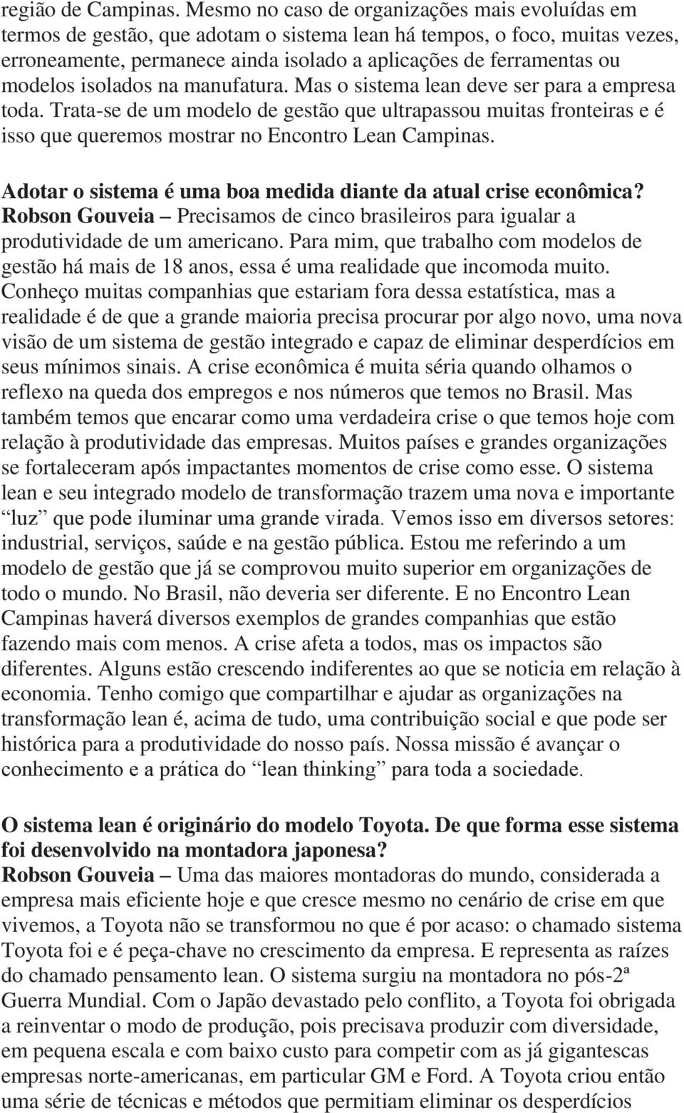 modelos isolados na manufatura. Mas o sistema lean deve ser para a empresa toda.