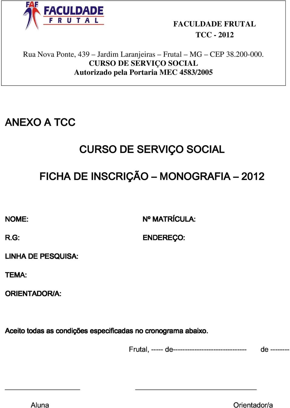 MATRÍCULA: FICHA DE INSCRIÇÃO MONOGRAFIA 2012 R.