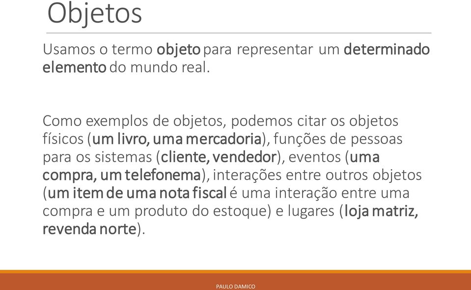 para os sistemas (cliente, vendedor), eventos (uma compra, um telefonema), interações entre outros