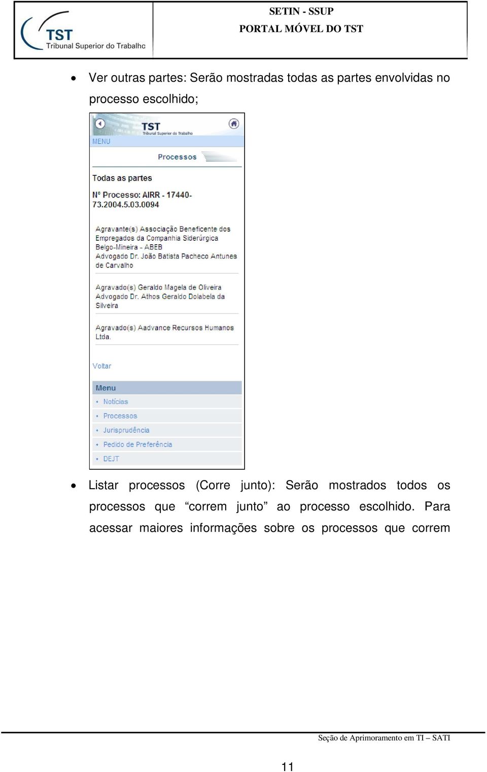 mostrados todos os processos que correm junto ao processo