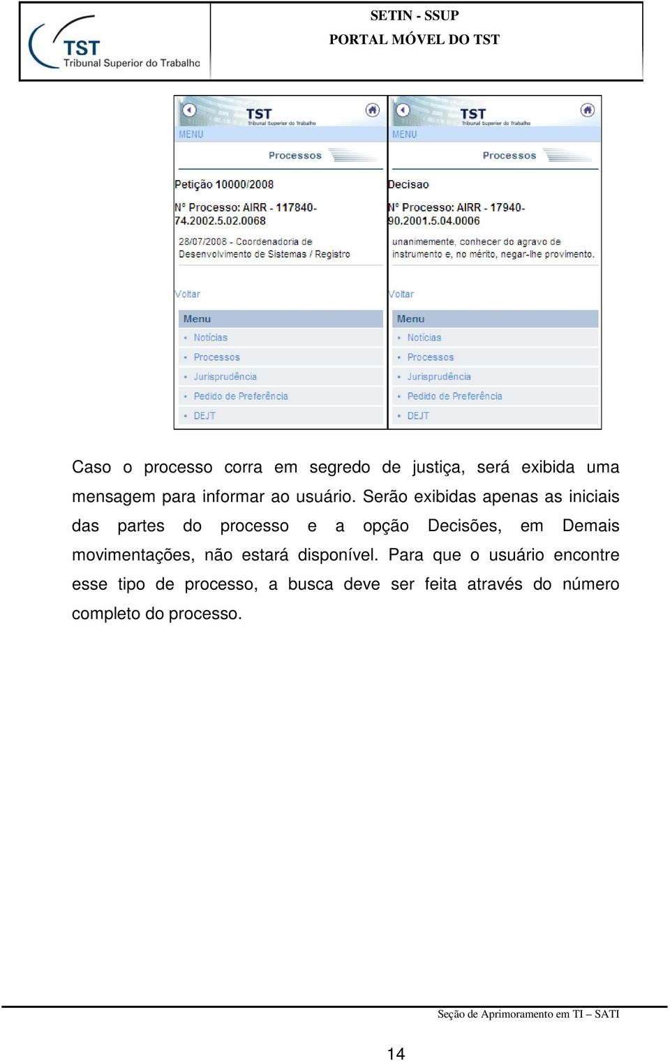 Serão exibidas apenas as iniciais das partes do processo e a opção Decisões, em