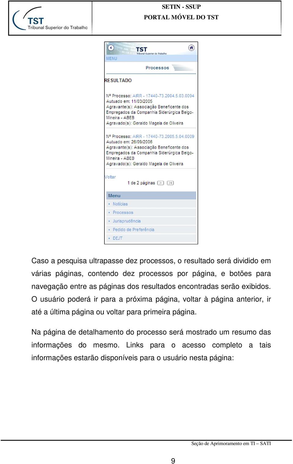 O usuário poderá ir para a próxima página, voltar à página anterior, ir até a última página ou voltar para primeira página.