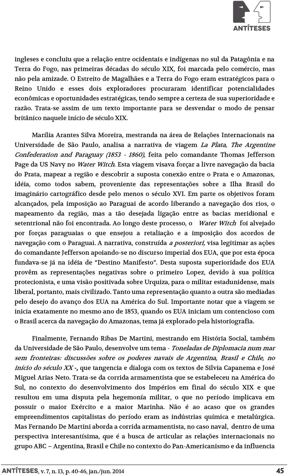 certeza de sua superioridade e razão. Trata-se assim de um texto importante para se desvendar o modo de pensar britânico naquele início de século XIX.