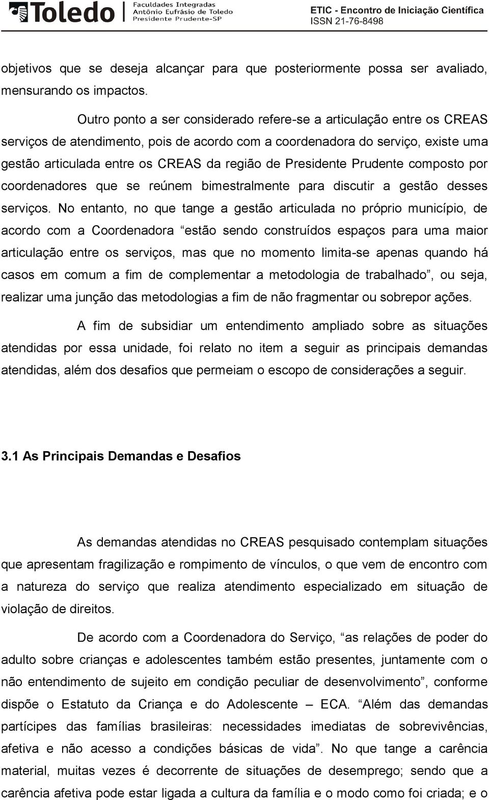 Presidente Prudente composto por coordenadores que se reúnem bimestralmente para discutir a gestão desses serviços.