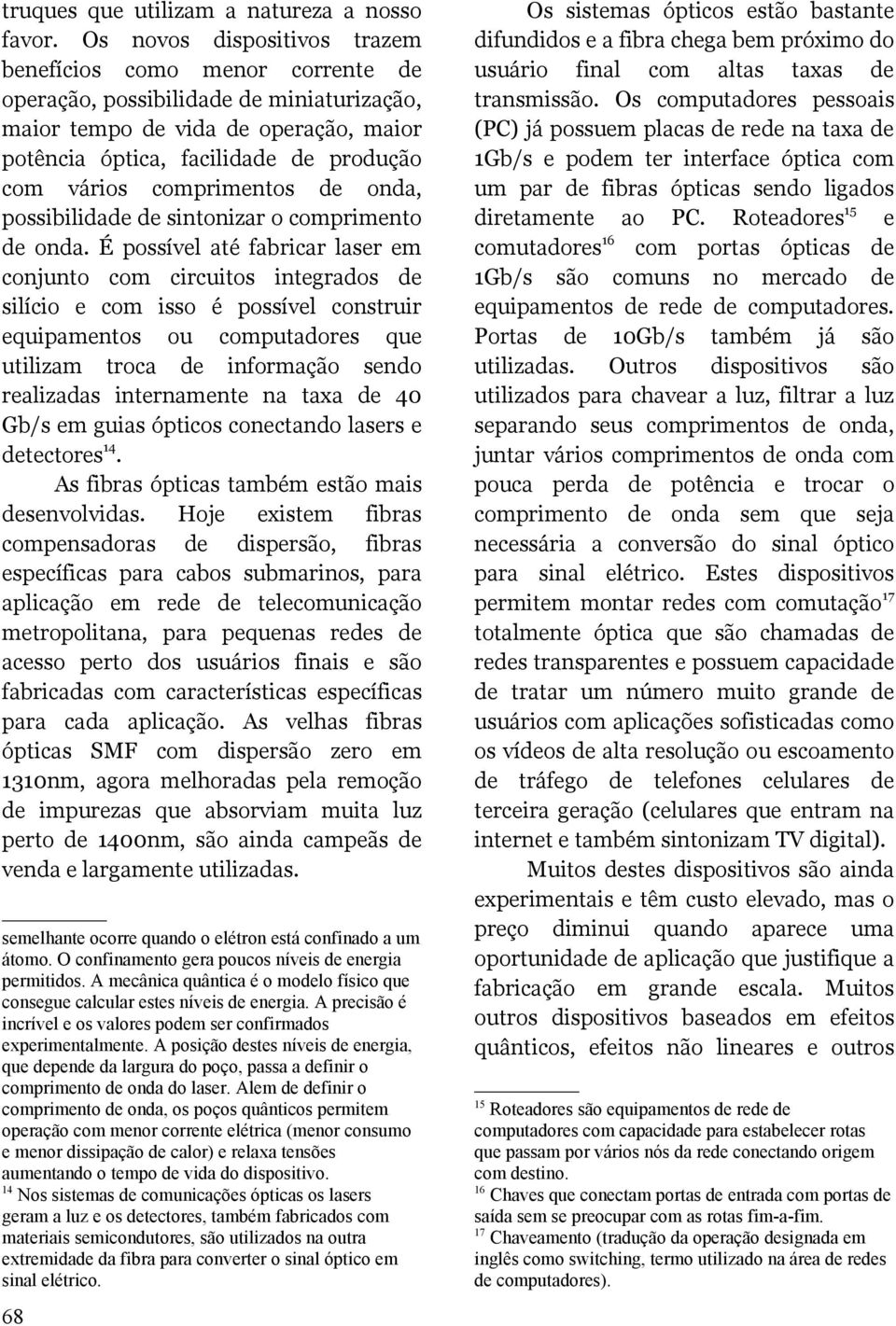 comprimentos de onda, possibilidade de sintonizar o comprimento de onda.