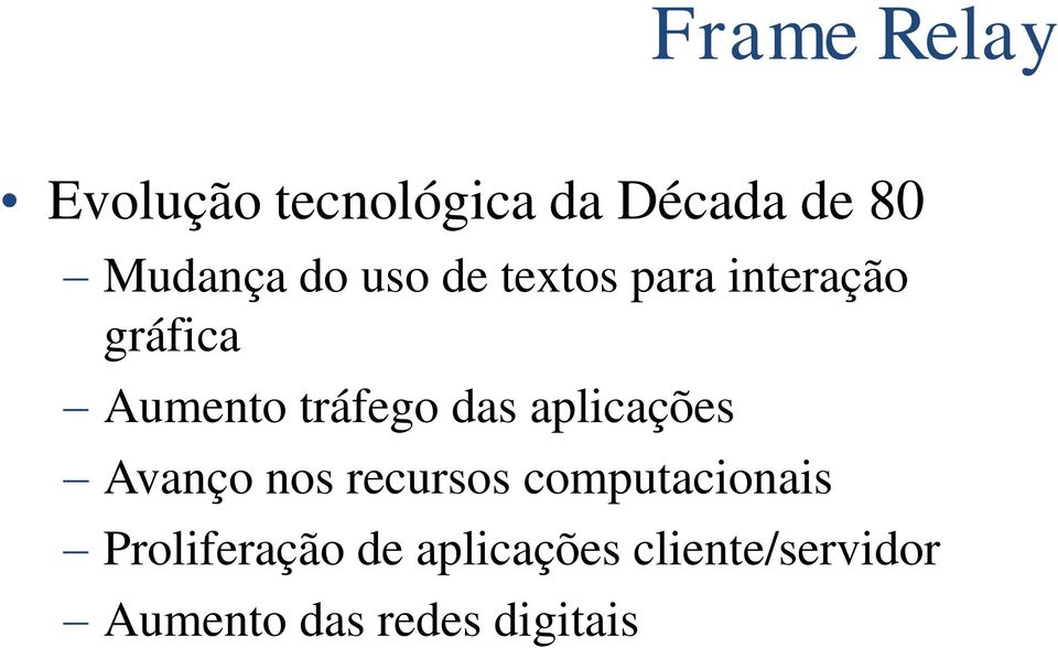 das aplicações Avanço nos recursos computacionais