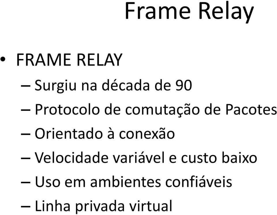 Orientado à conexão Velocidade variável e