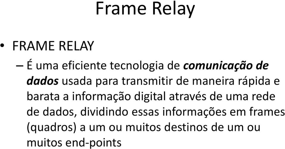 digital através de uma rede de dados, dividindo essas informações em