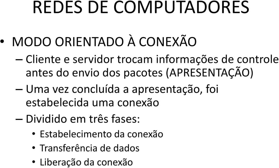 a apresentação, foi estabelecida uma conexão Dividido em três fases: