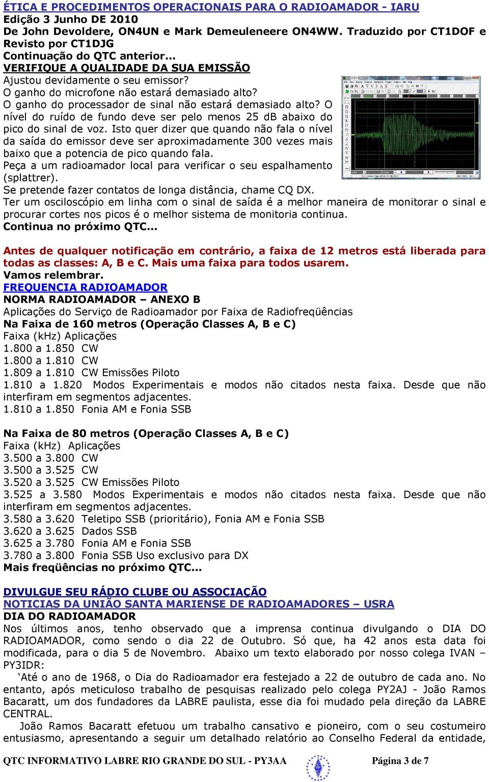 O ganho do processador de sinal não estará demasiado alto? O nível do ruído de fundo deve ser pelo menos 25 db abaixo do pico do sinal de voz.