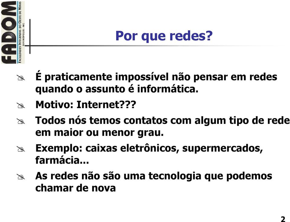 informática. Motivo: Internet?