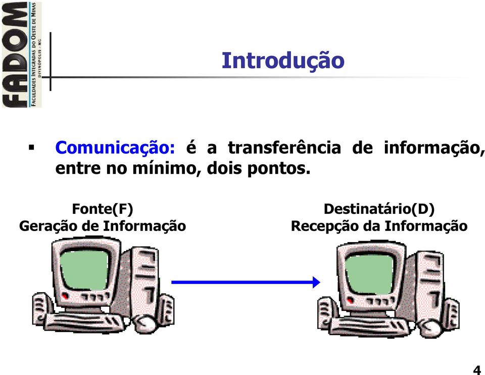 mínimo, dois pontos.