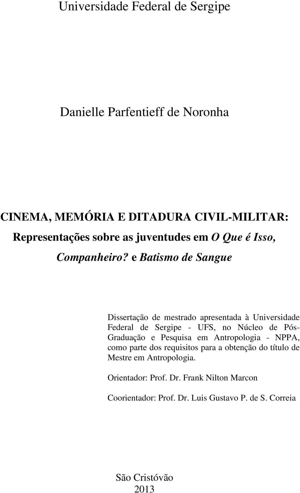 e Batismo de Sangue Dissertação de mestrado apresentada à Universidade Federal de Sergipe - UFS, no Núcleo de Pós- Graduação e