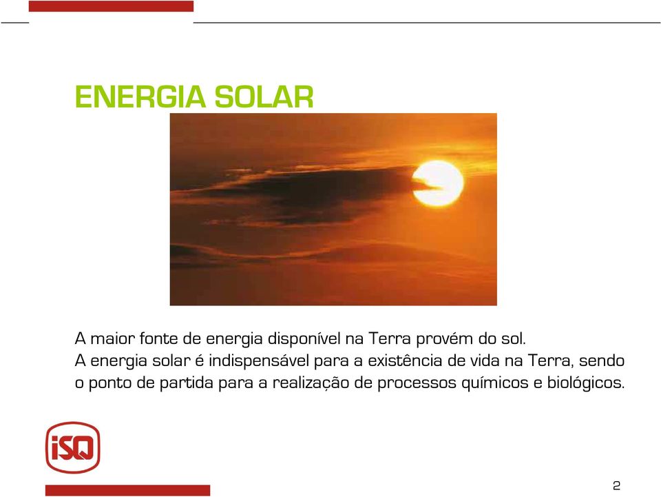 A energia solar é indispensável para a existência de