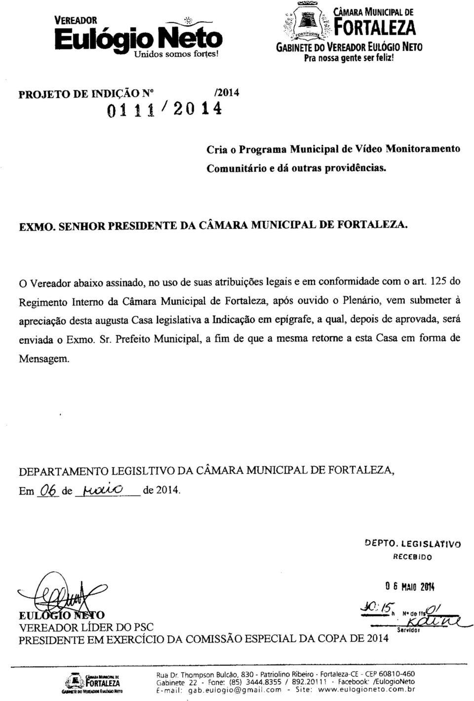 SENHOR PRESIDENTE DA CAMARÁ MUNICIPAL DE FORTALEZA. O Vereador abaixo assinado, no uso de suas atribuições legais e em conformidade com o art.