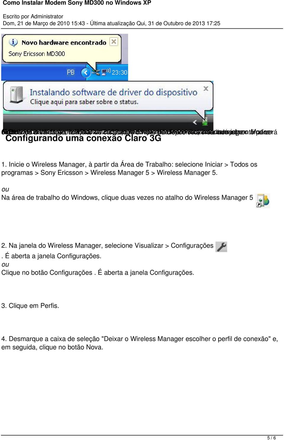 necessário de hardware dispositivo, inserir/conectar está desconectar/ejetar uma instalado mensagem o modem. e pronto o Modem final para será Configurando uma conexão Claro 3G 1.