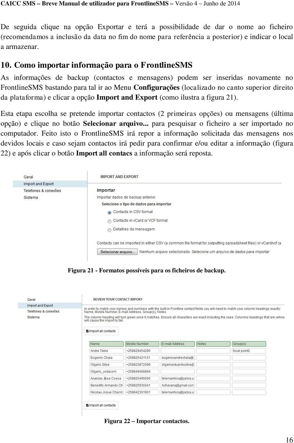 canto superior direito da plataforma) e clicar a opção Import and Export (como ilustra a figura 21).