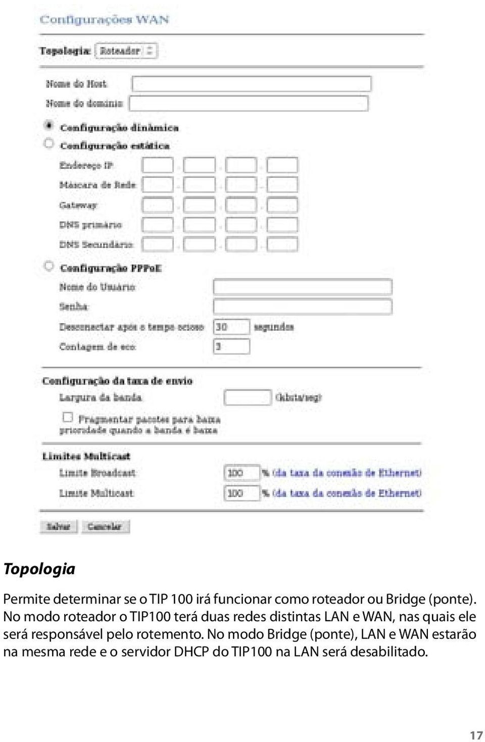 No modo roteador o TIP100 terá duas redes distintas LAN e WAN, nas quais ele