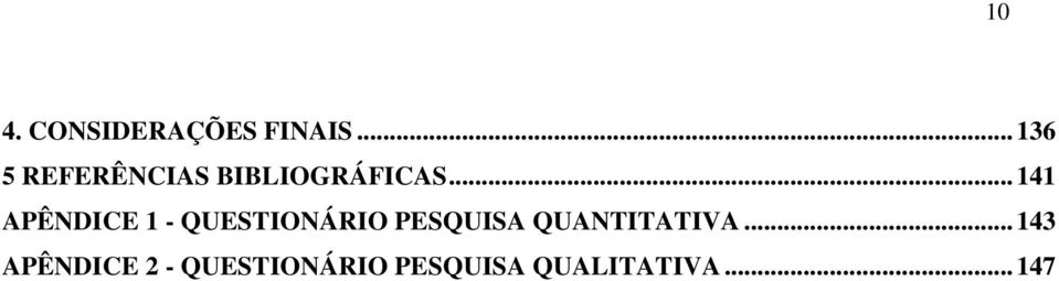 .. 141 APÊNDICE 1 - QUESTIONÁRIO PESQUISA