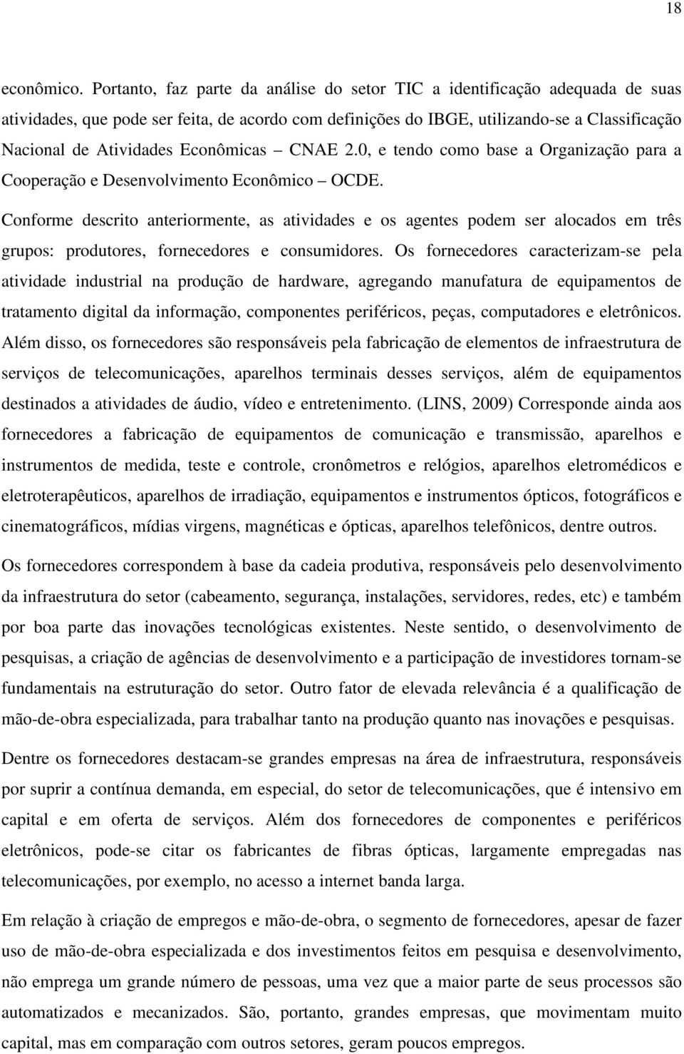 Econômicas CNAE 2.0, e tendo como base a Organização para a Cooperação e Desenvolvimento Econômico OCDE.