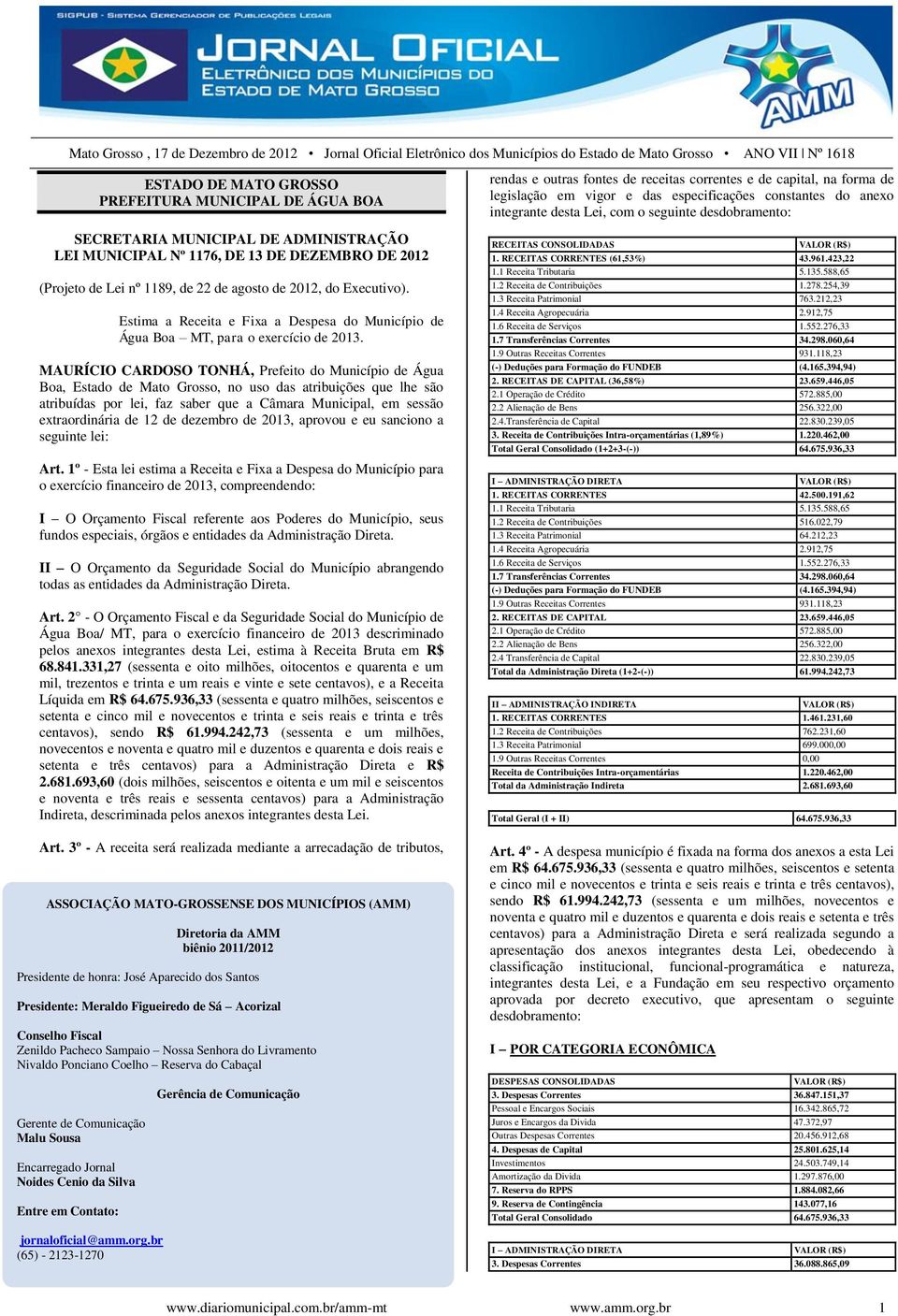 org.br (65) - 2123-1270 ESTADO DE MATO GROSSO PREFEITURA MUNICIPAL DE ÁGUA BOA SECRETARIA MUNICIPAL DE ADMINISTRAÇÃO LEI MUNICIPAL Nº 1176, DE 13 DE DEZEMBRO DE 2012 (Projeto de Lei nº 1189, de 22 de