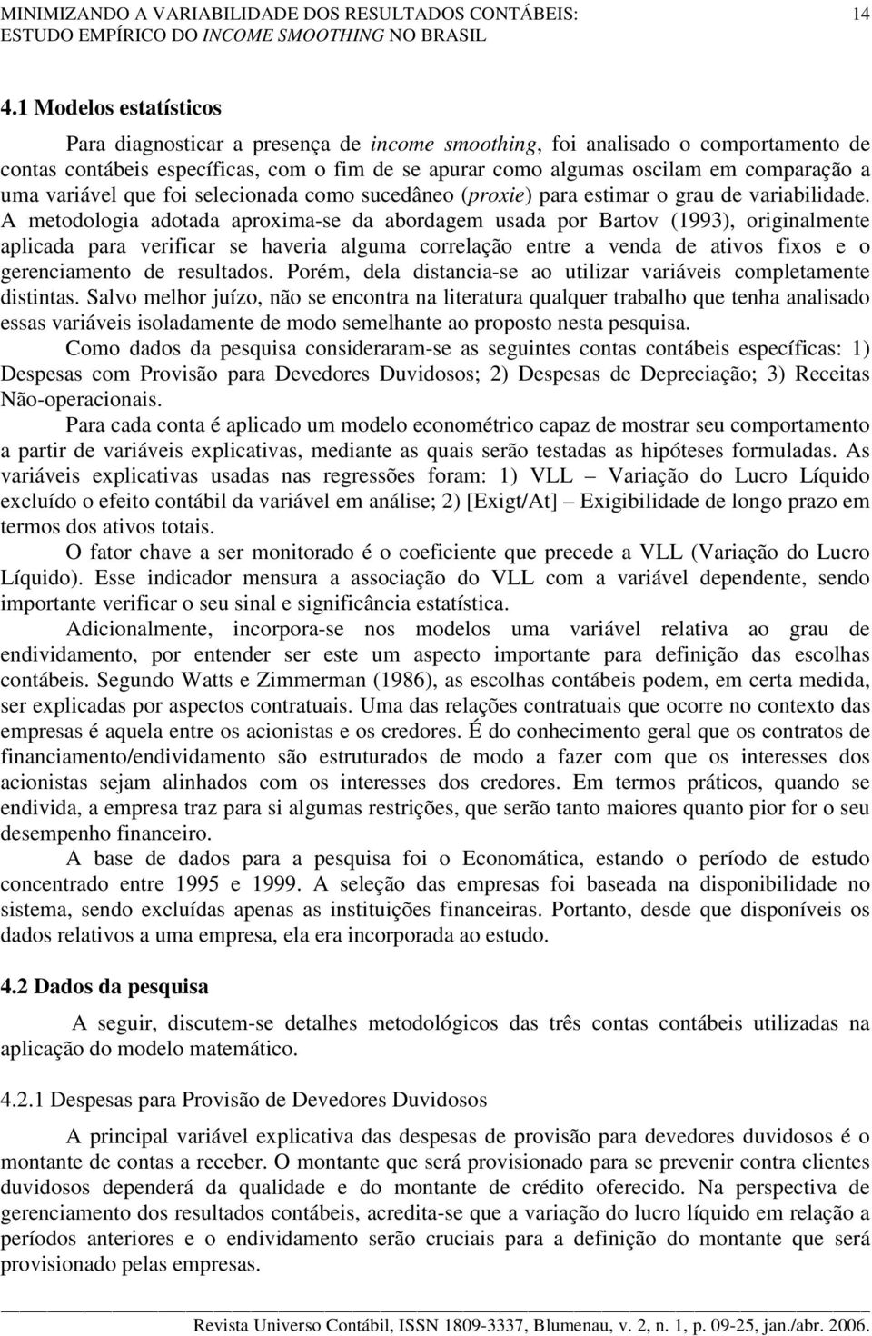 variável que foi selecionada como sucedâneo (proxie) para estimar o grau de variabilidade.