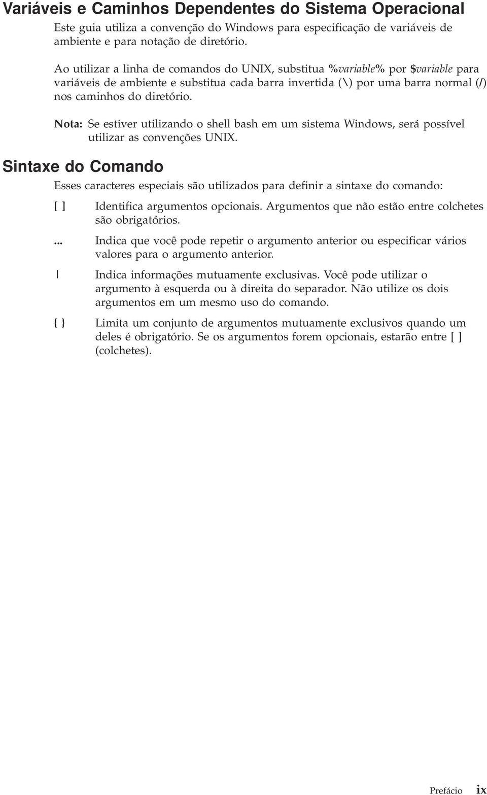 Nota: Se estiver utilizando o shell bash em um sistema Windows, será possível utilizar as convenções UNIX.