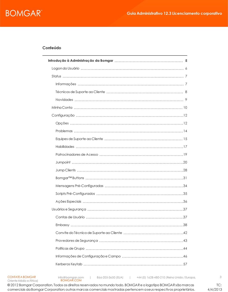 Bomgar Buttons 31 Mensagens Pré-Configuradas 34 Scripts Pré-Configurados 35 Ações Especiais 36 Usuários e Segurança 37 Contas de Usuário 37 Embassy