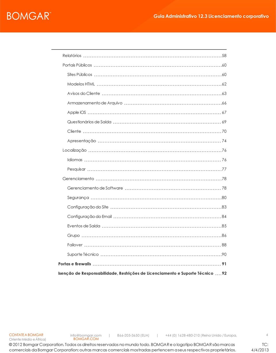 Gerenciamento de Software 78 Segurança 80 Configuração do Site 83 Configuração do Email 84 Eventos de Saída 85 Grupo 86